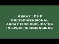 Array : PHP multi-dimensional array find duplicates in specific dimensions
