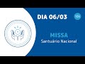 Missa | Santuário Nacional de Aparecida 18h 06/03/2023