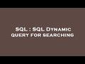 SQL : SQL Dynamic query for searching