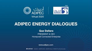 ADIPEC Energy Dialogue with Que Dallara, President and CEO, Honeywell Connected Enterprise