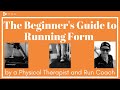 The Beginner's Guide to Running Form by a Physical Therapist and Run Coach