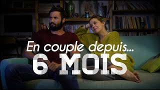 En Couple depuis... 6 mois