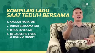 Kompilasi Lagu Saat Teduh Bersama - Episode 48 (Official Philip Mantofa)