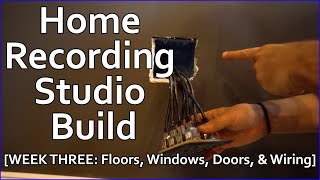 Basement Recording Studio Build: Week 3 - Floors, Wiring, & Acoustic Window/Doors [East of the wall]