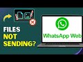 How To Fix WhatsApp Web Files Not Sending | Attachment Error Fix 2025