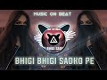 Bhigi Bhigi Sadko Pe Remix Instagram Reel Song Trap Beat Mixsanam Re Insta Viral Song Dj Vikas