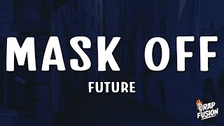 Future - Mask Off (Lyrics) "mask on f it mask off"
