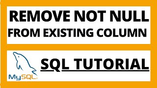 Remove NOT NULL constraint from existing column of table in Mysql