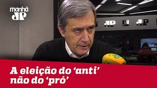 Essa não é a eleição do ‘pró’, mas do ‘anti’ | Marco Antonio Villa