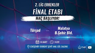 2. LİG FİNALLERİ ERKEKLER TÜRŞAD - MALATYA