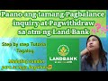 Paano ang Tamang Pagbalance inquiry at Pagwithdraw ng Pera sa ATM ng LandBank?