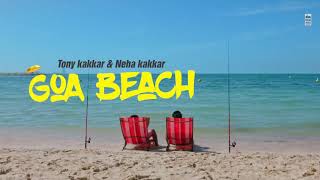 Goa Wale Beach Pe : Neha Kakkar & Tony Kakkar | Goa Beach | New Party Song | Latest New Songs 2020