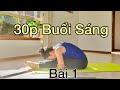 Bài 1 / #30p_Buổi_sáng - Nhẹ , Dễ cho Người Mới