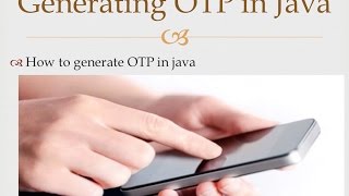 How to generate OTP (One time password) in java