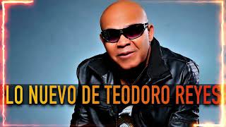 TEMA NUEVO DE TEODORO REYES - 2024 #musicalatina #bachatadominicana #bachatamix