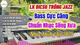 LK Nhạc Sống DICSO REMIX Trống Jazz Mới Nhất 2024 | Âm Thanh Cực Chuẩn | Nhạc Sống Khánh Băng