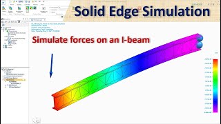 Solid Edge Simulation (FEA) Tutorials #2 | Linear Static Analysis | Analysis Forces on an I-Beam