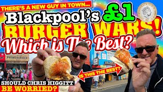 BLACKPOOL £1 BURGER WARS! There's a NEW GUY in TOWN! Should Chris Higgitt be WORRIED? WHICH IS BEST?