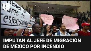 En un minuto: Proceden penalmente contra jefe de migración de México por incendio en Ciudad Juárez