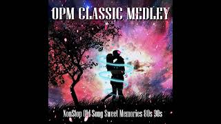 Best OPM Love Songs Medley 🌼 Sentimental Love Songs 🌼 NonStop Old Song Sweet Memories 80s 90s