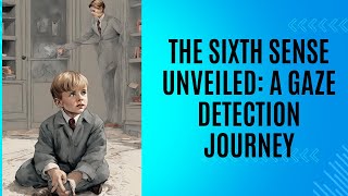 The Sixth Sense Unveiled  A Gaze Detection