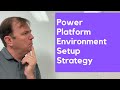 Setting Up a Power Platform Environment Strategy