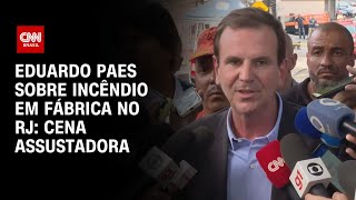 Eduardo Paes sobre incêndio em fábrica no RJ: Cena assustadora | CNN 360°