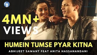 Humein Tumse Pyar Kitna | Abhijeet Sawant feat. Anita Hassanandani | Official Video