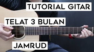 (Tutorial Gitar) JAMRUD - Telat 3 Bulan | Lengkap Dan Mudah