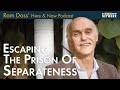 Ram Dass: Escaping the Prison of Separateness – Here and Now Podcast Ep. 226