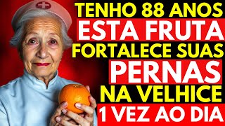 Enfermeira Idosa Revela: As 5 frutas CRUCIAIS para FORTALECER as PERNAS na VELHICE!