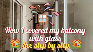 🙋Vlog🏘️ How I covered my balcony with glass.🏡See step by step.#howicoveredmybalconywithglass #bharat