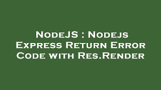 NodeJS : Nodejs Express Return Error Code with Res.Render