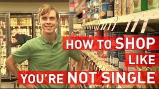 Shopping For Groceries Like You're Not Single
