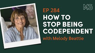 Breaking Free from Codependency with Melody Beattie | The Mark Groves Podcast