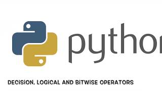 5 - Decision, Bitwise and Logical Operators in Python - Python for Beginners