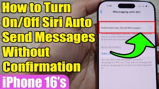 iPhone 16/16 Pro Max: How to Turn On/Off Siri Auto Send Messages Without First Confirming