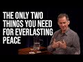 For Lasting Inner Peace You Need Only Know These Two Things
