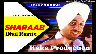Sharaab Char Gayi Dhol Remix Ver 2 Diljit Dosanjh KAKA PRODUCTION Old Remix Songs