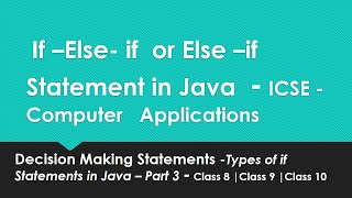 Class 10 ICSE | 9 ICSE - Types of if Statements in Java - Else-if Ladder- with example