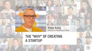 The "Why" of Creating a Startup | Peter Kelly