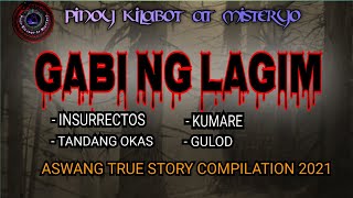 GABI NG LAGIM | ASWANG TRUE STORY COMPILATION 2021| TAGALOG HORROR STORIES