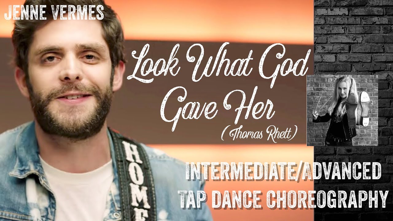 TAP DANCE TUTORIAL - Look What God Gave Her (Thomas Rhett ...