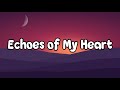 Echoes of My Heart || Lyrics || MT
