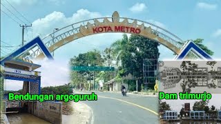 SEJARAH IRIGASI DAN ASAL USUL TERBENTUKNYA KOTA METRO DAN TRIMURJO