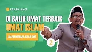 BUKAN SHOLAT!! Tapi Ini Alasan Umat Islam Adalah Umat Terbaik | Ustadz Marzuki Ghani (2/2)