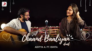 Chaand Baaliyan Duet | Aditya A | Ishita Parakh | Trending Song 2022