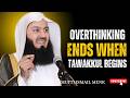 Overthinking Ends When Tawakkul Begins - Mufti Menk on Anxiety, Fear & Stress