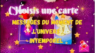 🔮💌MESSAGES DU MOMENT DE L’UNIVERS 💝🔮 Intemporel