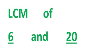 LCM of 6 and 20